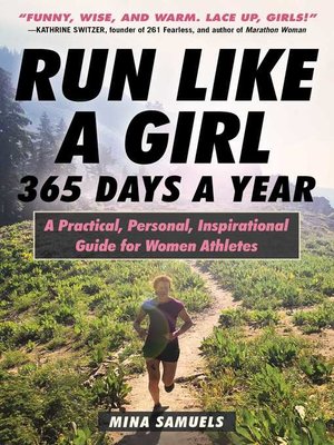 cover image of Run Like a Girl 365 Days a Year: a Practical, Personal, Inspirational Guide for Women Athletes